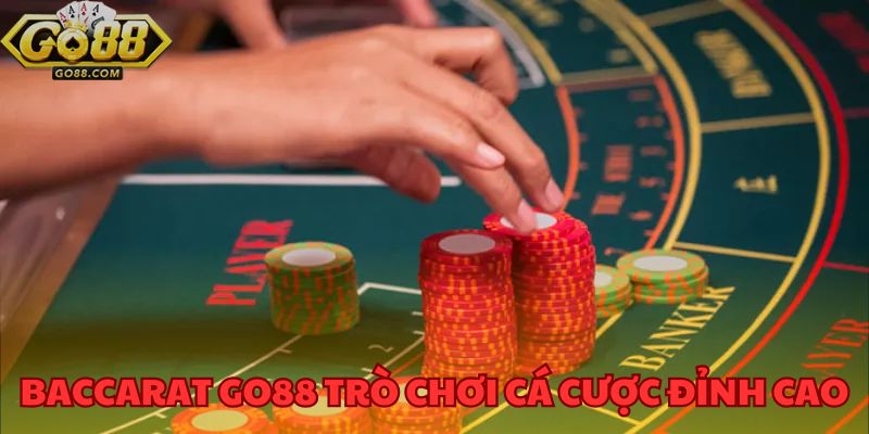 Baccarat GO88: Một trò chơi cá cược đỉnh cao