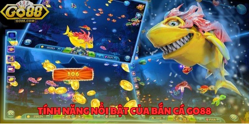 Tính năng nổi bật của bắn cá GO88