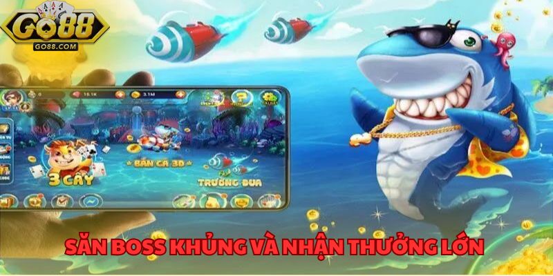 Săn boss khủng và nhận thưởng lớn chỉ tại cổng game