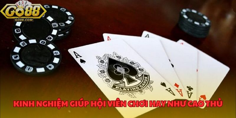 Kinh nghiệm giúp hội viên chơi hay như cao thủ