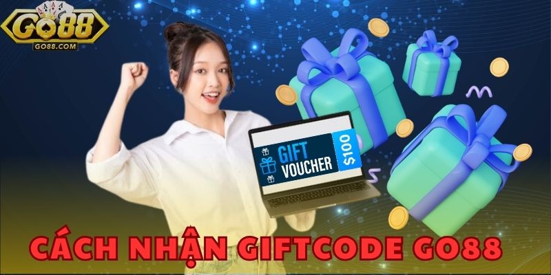 Cách nhận Giftcode GO88 - Dễ dàng sở hữu quà tặng hấp dẫn