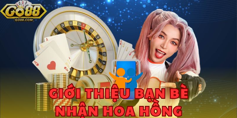 Giới thiệu bạn bè chơi game - nhận thêm hoa hồng