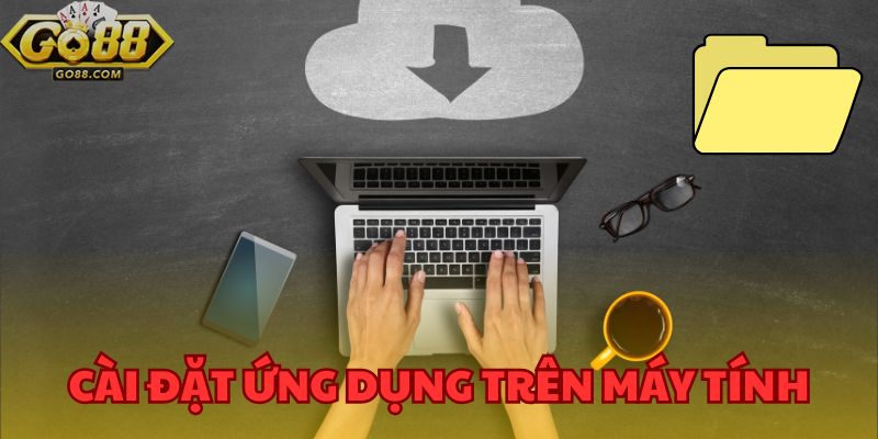 Cài đặt ứng dụng trên máy tính