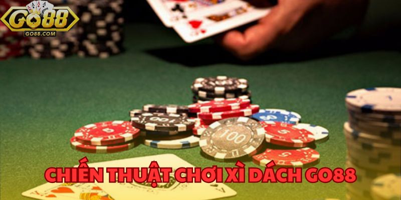 Lên chiến thuật chơi xì dách GO88 bách chiến bách thắng