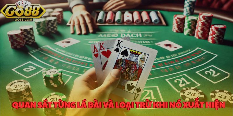 Quan sát từng lá bài và loại trừ khi nó xuất hiện